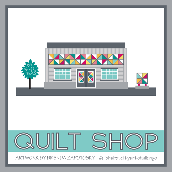 Q is for Quilt Shop by Brenda Zapotosky